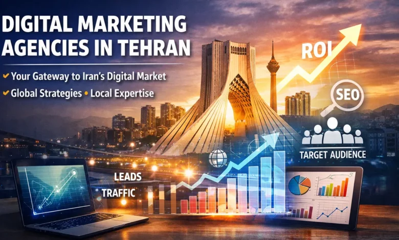 Top Digital Marketing Agencies in Tehran, Iran: 2026 Expert Guide